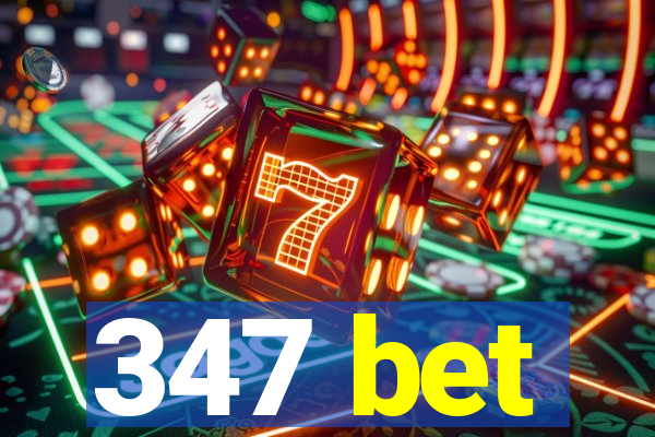 347 bet